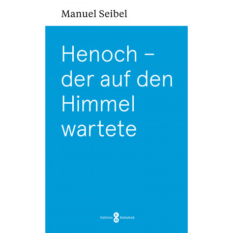 Henoch – der auf den Himmel wartete