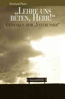 Lehre uns beten, Herr!